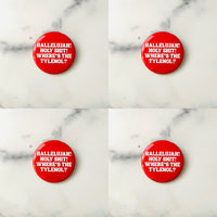 Hallelujah Holy Shit where’s the Tylenol Pinback Button 2.25”