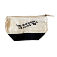 Something Beautiful but Annihilating Zipper Pouch