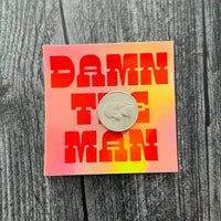 Damn the Man Holographic Sticker