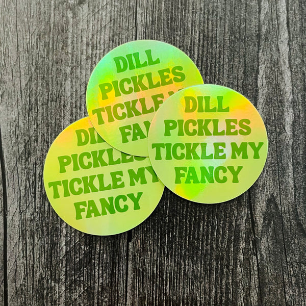 Dill pickles tickle my fancy Holographic Sticker