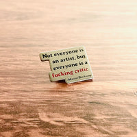 Everyone is a fucking critic Enamel Pin