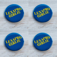 Lexapro Girlie Pinback Button 2.25”