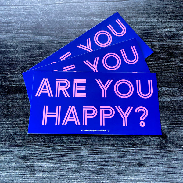 Are you happy Bumper Sticker