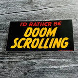 I’d rather be doomscrolling Bumper Sticker