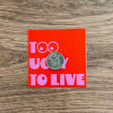 Too ugly to live // Golden Girls inspired sticker