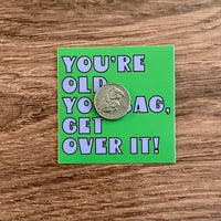 You’re old, you sag, get over it // Golden Girls inspired sticker