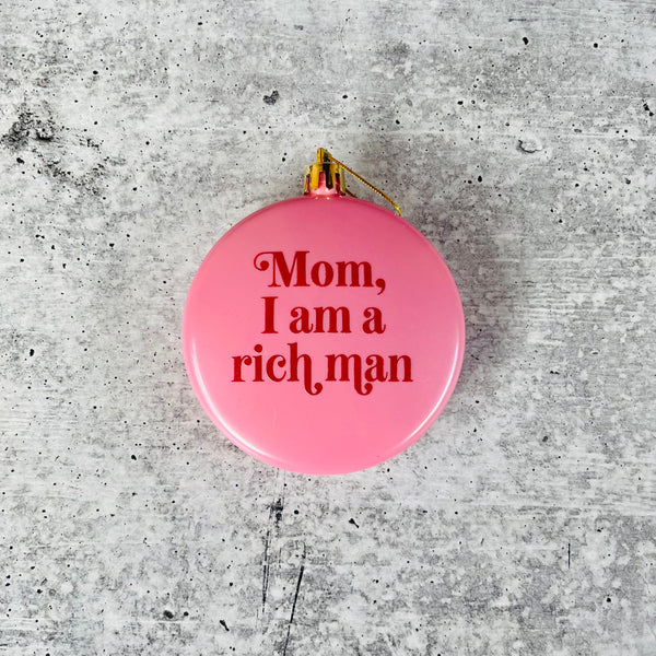 Mom I am a rich man Shatterproof Acrylic Ornament USA made