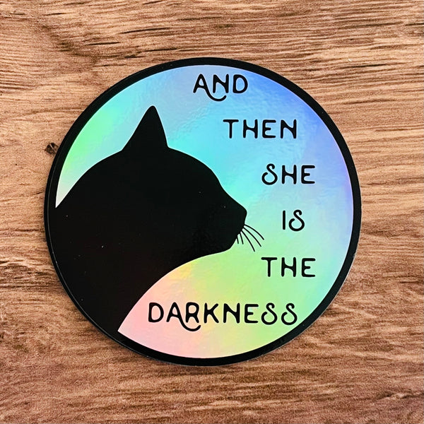 And then she is the darkness Holographic Sticker