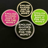 English Majors Doin’ it for the Money Pin