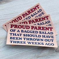 Proud Parent of a Bagged Salad Bumper Sticker