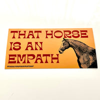That Horse is an Empath Bumper Sticker