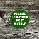 Please I’d Rather do It Myself sticker