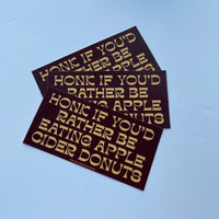 Honk if you’d rather be eating apple cider donuts Bumper Sticker