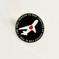 The only person I’d run through an airport for is you Fleabag Enamel Pin
