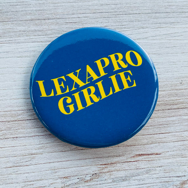Lexapro Girlie Pinback Button 2.25”