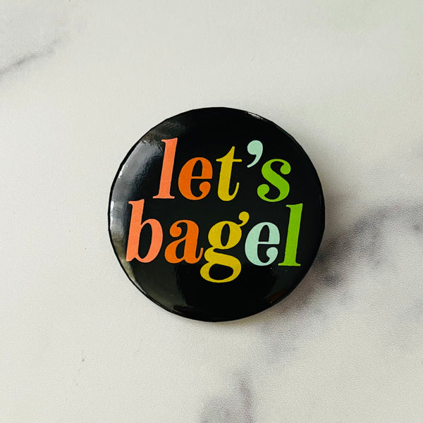 Let’s Bagel Pinback Button 2.25”