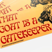 That Goat is a Gatekeeper Bumper Sticker
