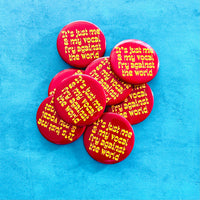 It’s just me and my vocal fry against the world Pinback Button 2.25”