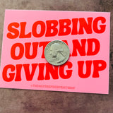 Slobbing out and giving up Sticker