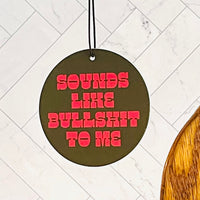 Sounds like Bullshit to Me Air Freshener