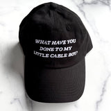 What have you done to my little cable boy Dad Hat