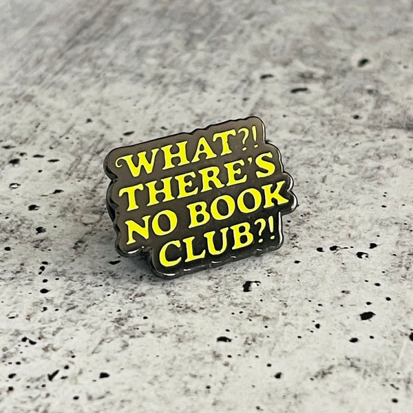 What? There’s No Book Club? Pin