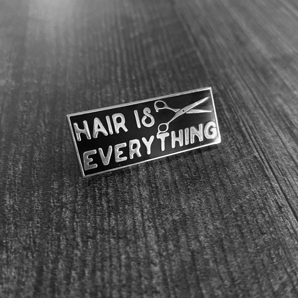 Hair is Everything Enamel Pin