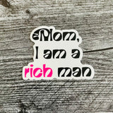 Mom I am a Rich Man Sticker