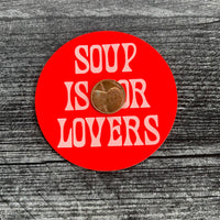 Soup is for lovers Thin Flexi Magnet