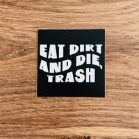Eat dirt and die trash // Golden Girls inspired sticker