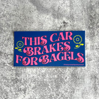 This car brakes for bagels Bumper Sticker