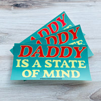 Daddy is a state of mind Bumper Sticker