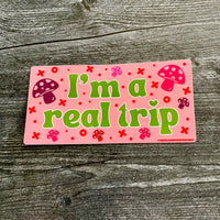 I’m a real trip mushroom Bumper Sticker