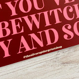 Honk if you’ve ever been bewitched body and soul Bumper Sticker