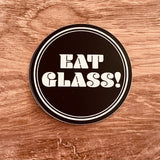 Eat glass Sticker