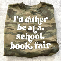 I’d Rather be at a School Book Fair Sweatshirt