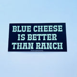 Blue cheese is better than ranch Bumper Sticker