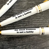 My Small Business is not a Hobby Pen Set