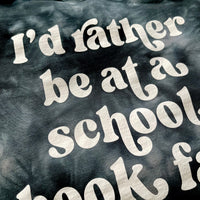 I’d Rather be at a School Book Fair Sweatshirt