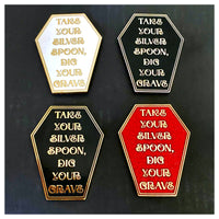 Take Your Silver Spoon Enamel Coffin Pin