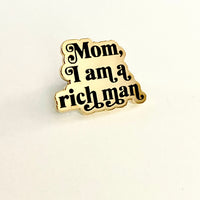 Mom I am a Rich Man Enamel Pin
