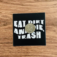 Eat dirt and die trash // Golden Girls inspired sticker