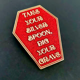 Take Your Silver Spoon Enamel Coffin Pin