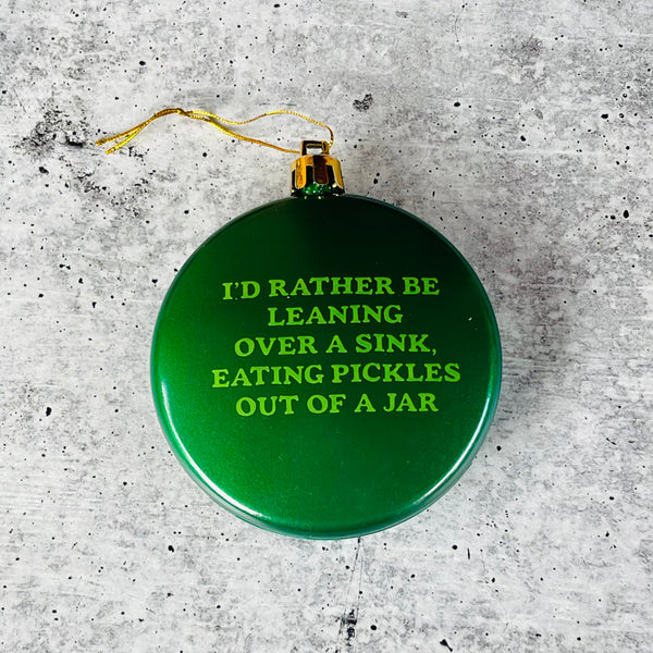 I’d rather be leaning over a sink eating pickles out of a jar Shatterproof Acrylic Ornament USA made