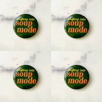 Shifting into soup mode Pinback Button 2.25”