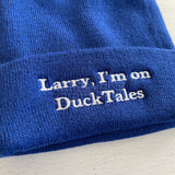 Larry I’m on Ducktales Beanie // made in the USA