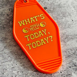 What’s with today today? hotel Motel Keychain