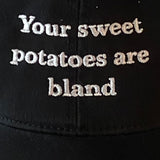 Your Sweet Potatoes are Bland Dad Hat