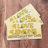 I love lemons especially my car Bumper Sticker