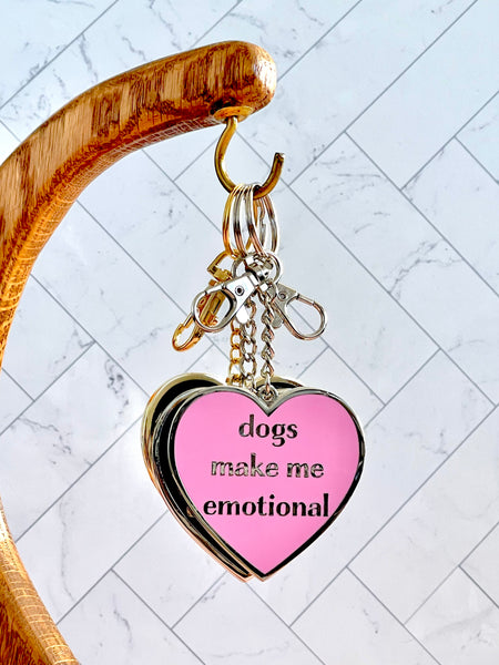 Dogs make me emotional Keychain